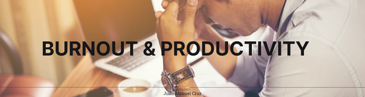 El Burnout Empresarial: Síntomas, Prevención y Aumento de la Productividad Laboral